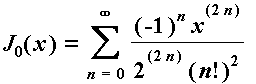 J[0](x) = sum((-1)^n*x^(2*n)/(2^(2*n)*n!^2),n = 0 ....