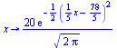 proc (x) options operator, arrow; `+`(`/`(`*`(20, `*`(exp(`+`(`-`(`*`(`/`(1, 2), `*`(`^`(`+`(`*`(`/`(1, 5), `*`(x)), `-`(`/`(78, 5))), 2)))))))), `*`(sqrt(`+`(`*`(2, `*`(Pi))))))) end proc