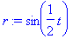 r := sin(1/2*t)