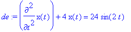 de := diff(x(t),`$`(t,2))+4*x(t) = 24*sin(2*t)