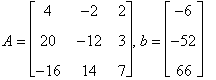A = matrix([[4, -2, 2], [20, -12, 3], [-16, 14, 7]]...