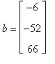 b = matrix([[-6], [-52], [66]])